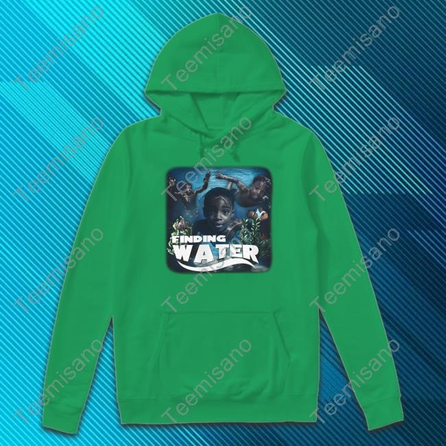 Finding Water Hoodie Sweatshirt