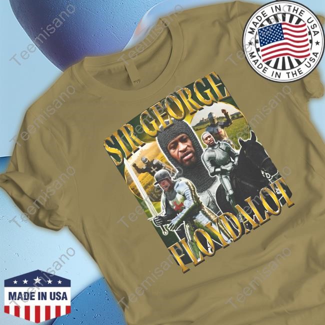 Sir George Floydalot Knight T Shirt