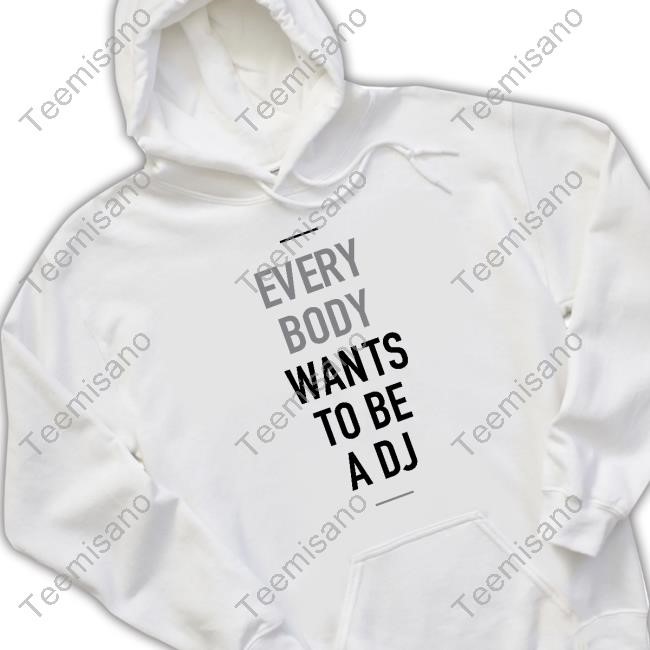Everybody Wants To Be A Dj Hoodie