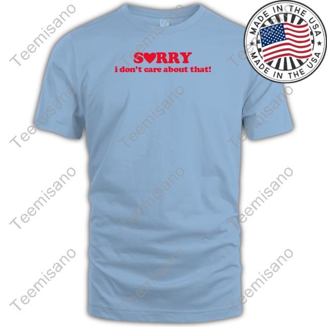 Donya Dadrasan Wearing Sorry I Don't Care About That Shirt