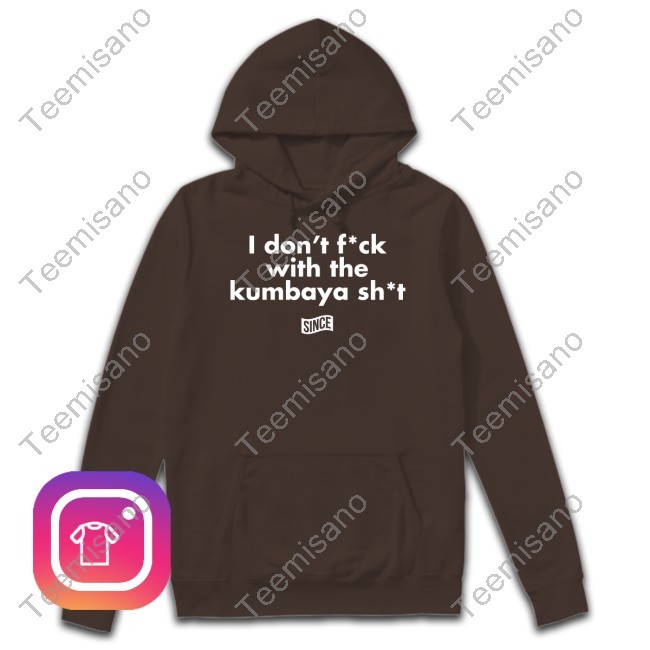 I Don't Fuck With The Kumbaya Shit Funny Shirt Officially Ice Wearing