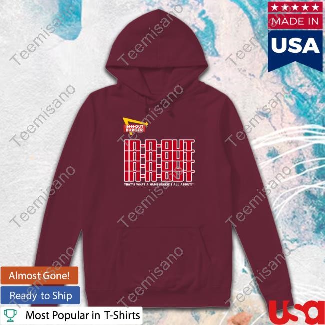 In N Out That's What A Hamburger's All About Shirt