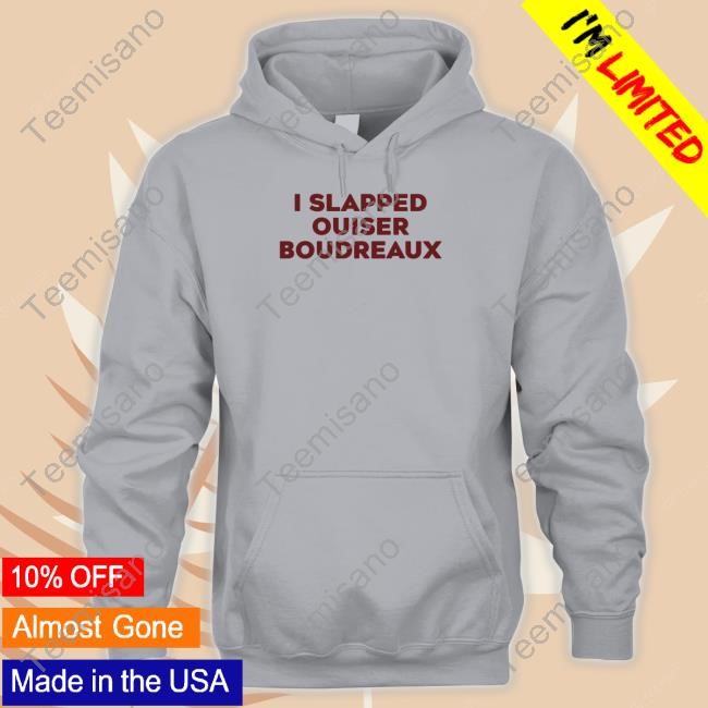 Yourbarefootneighbor Wearing I Slapped Ouiser Boudreaux Shirt