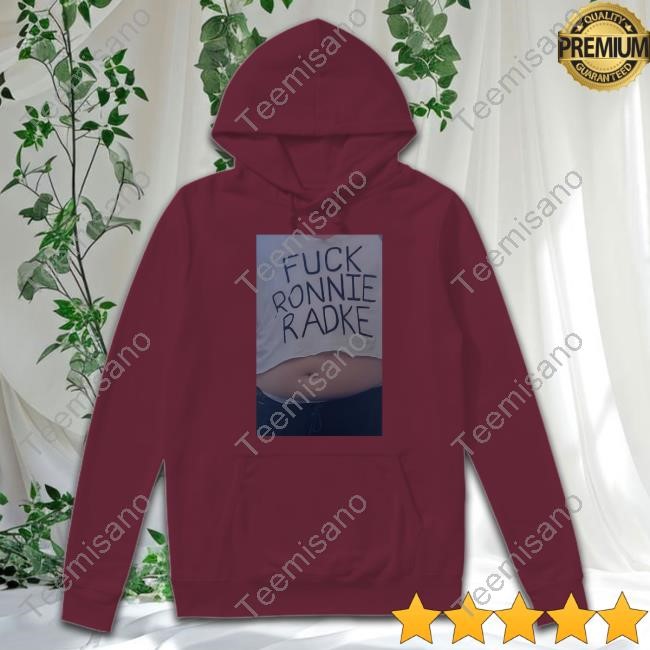 Fuck Ronnie Radke Shirts