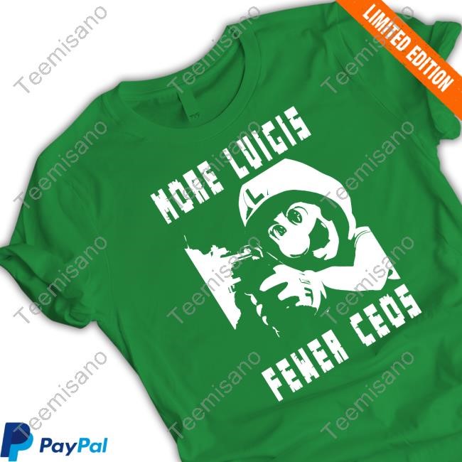 More Luigis Fewer Ceos T Shirt