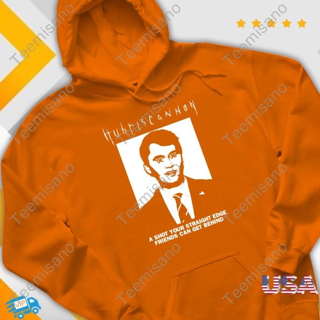 Hubris Cannon A Shot Your Straight Edge Friends Can Get Behind Hoodie Hubris Cannon A Shot Your Straight Edge Friends Can Get Behind Hoodie