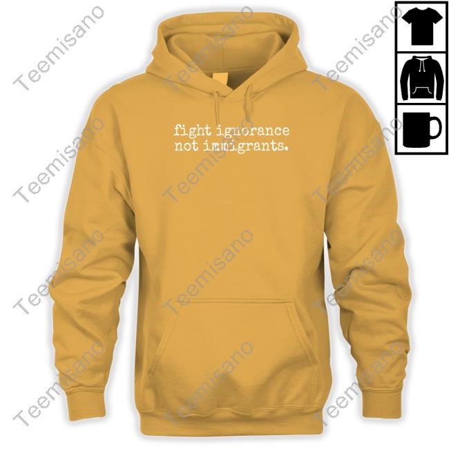 Fight Ignorance Not Immigrants Tee Fight Ignorance Not Immigrants Tee
